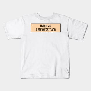 Unique as a breakfast taco - Food Quotes Kids T-Shirt